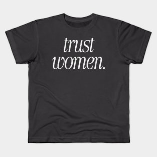 Trust Women / Typograpy Feminist Design Kids T-Shirt